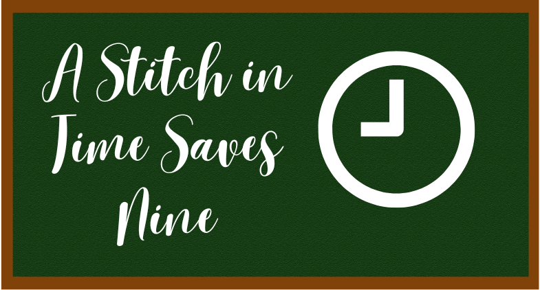A Stitch in Time Saves Nine